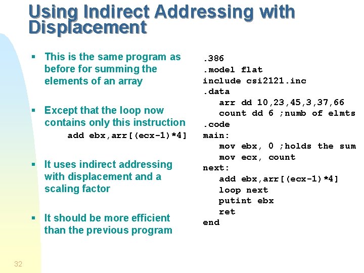 Using Indirect Addressing with Displacement § This is the same program as before for Using Indirect Addressing with Displacement § This is the same program as before for