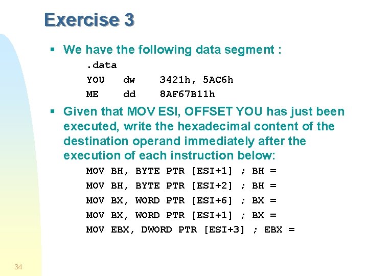 Exercise 3 § We have the following data segment : . data YOU dw Exercise 3 § We have the following data segment : . data YOU dw