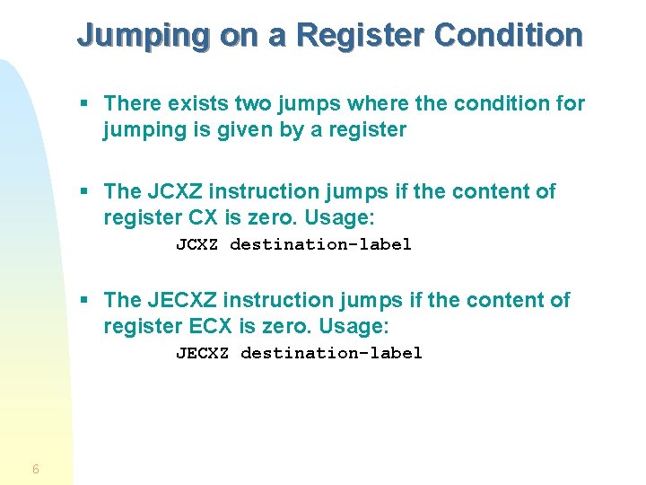 Jumping on a Register Condition § There exists two jumps where the condition for Jumping on a Register Condition § There exists two jumps where the condition for