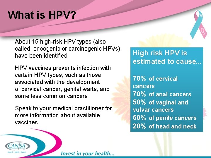 What is HPV? About 15 high-risk HPV types (also called oncogenic or carcinogenic HPVs)