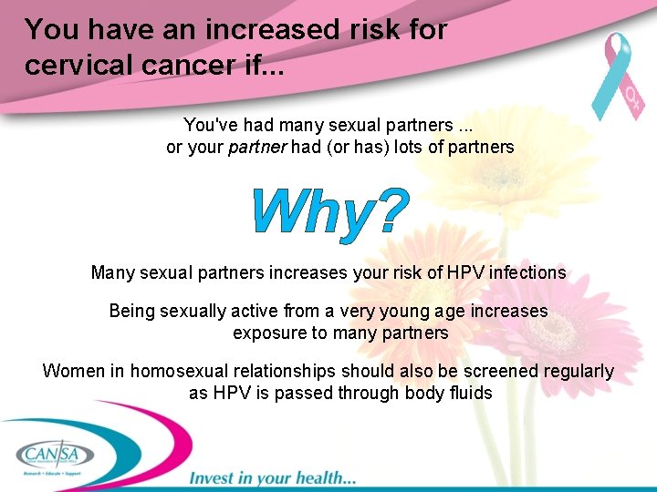 You have an increased risk for cervical cancer if. . . You've had many
