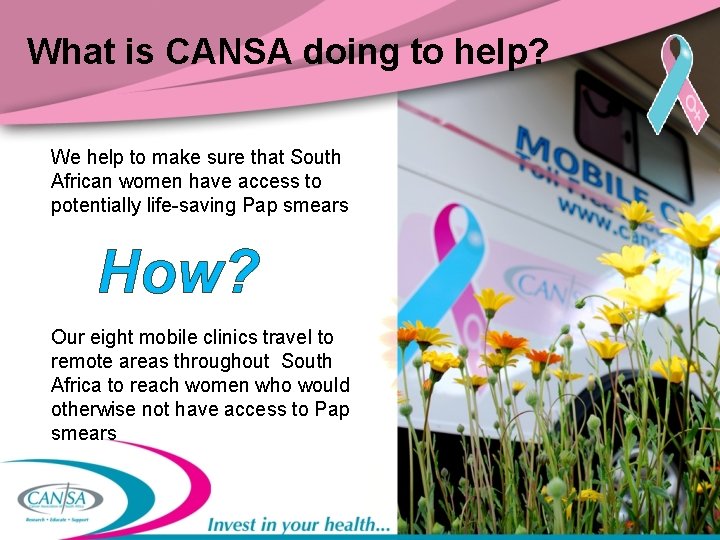 What is CANSA doing to help? We help to make sure that South African