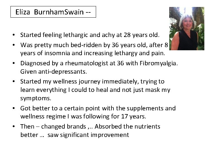 Eliza Burnham. Swain - • Started feeling lethargic and achy at 28 years old. Eliza Burnham. Swain - • Started feeling lethargic and achy at 28 years old.