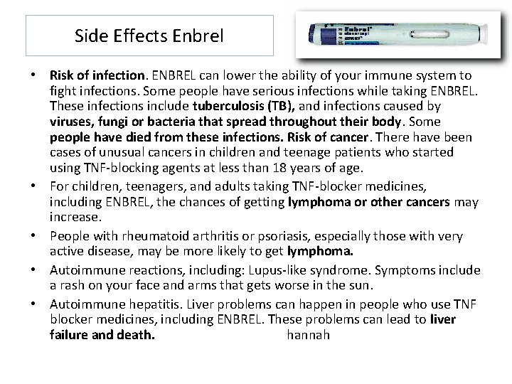 Side Effects Enbrel • Risk of infection. ENBREL can lower the ability of your Side Effects Enbrel • Risk of infection. ENBREL can lower the ability of your