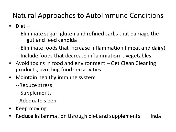 Natural Approaches to Auto. Immune Conditions • Diet – -- Eliminate sugar, gluten and Natural Approaches to Auto. Immune Conditions • Diet – -- Eliminate sugar, gluten and