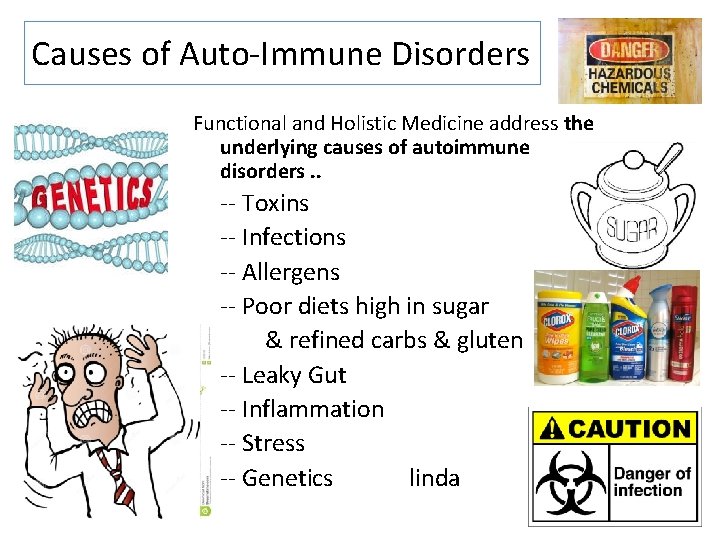 Causes of Auto-Immune Disorders Functional and Holistic Medicine address the underlying causes of autoimmune Causes of Auto-Immune Disorders Functional and Holistic Medicine address the underlying causes of autoimmune