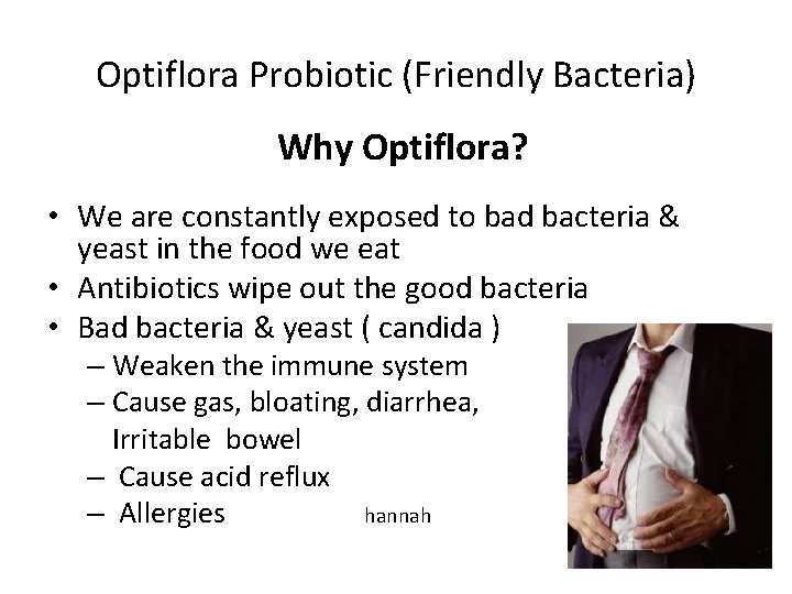 Optiflora Probiotic (Friendly Bacteria) Why Optiflora? • We are constantly exposed to bad bacteria Optiflora Probiotic (Friendly Bacteria) Why Optiflora? • We are constantly exposed to bad bacteria