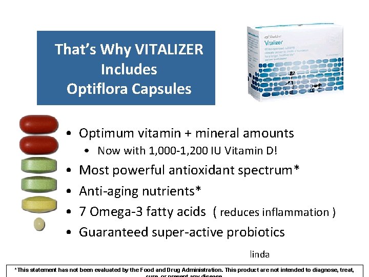 That’s Why VITALIZER Includes Optiflora Capsules • Optimum vitamin + mineral amounts • Now That’s Why VITALIZER Includes Optiflora Capsules • Optimum vitamin + mineral amounts • Now