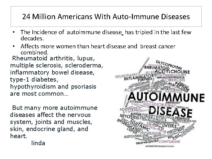 24 Million Americans With Auto-Immune Diseases • The Incidence of autoimmune disease has tripled 24 Million Americans With Auto-Immune Diseases • The Incidence of autoimmune disease has tripled