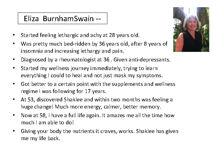 Eliza Burnham. Swain - • Started feeling lethargic and achy at 28 years old. Eliza Burnham. Swain - • Started feeling lethargic and achy at 28 years old.