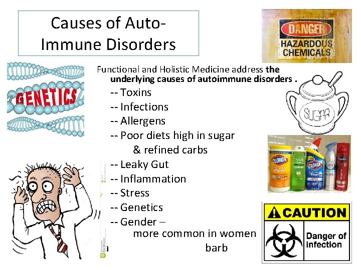 Causes of Auto. Immune Disorders Functional and Holistic Medicine address the underlying causes of Causes of Auto. Immune Disorders Functional and Holistic Medicine address the underlying causes of