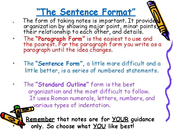 . • “The Sentence Format” The form of taking notes is important. It provides