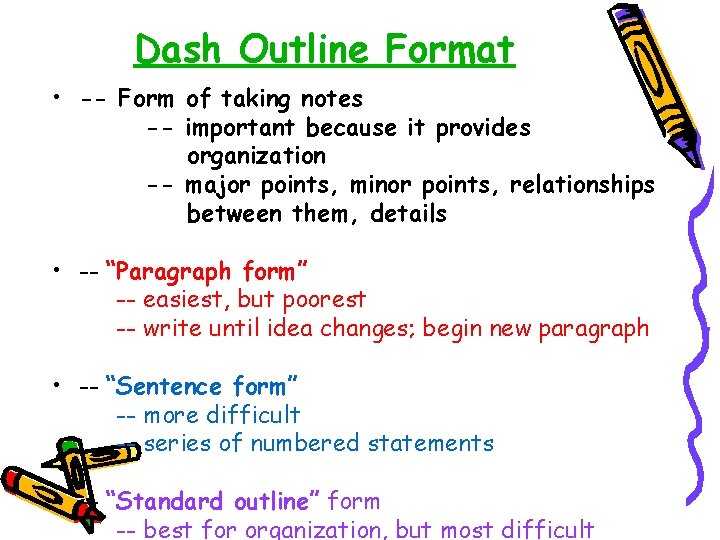 Dash Outline Format • -- Form of taking notes -- important because it provides