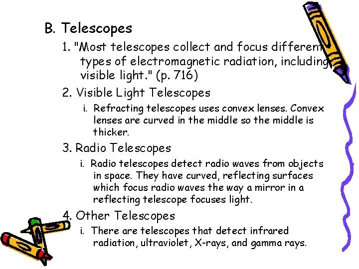 B. Telescopes 1. "Most telescopes collect and focus different types of electromagnetic radiation, including