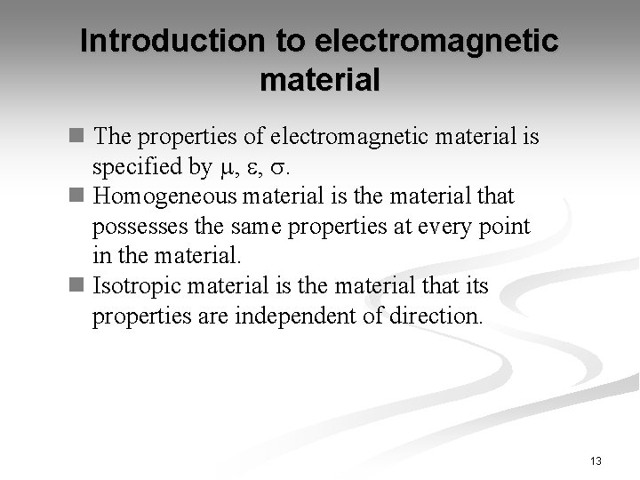Introduction to electromagnetic material n The properties of electromagnetic material is specified by ,