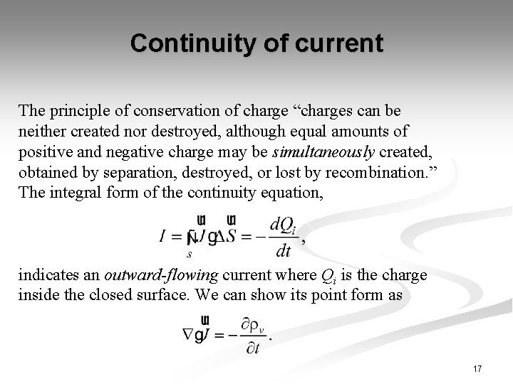 Continuity of current The principle of conservation of charge “charges can be neither created