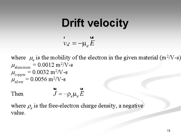 Drift velocity where e is the mobility of the electron in the given material