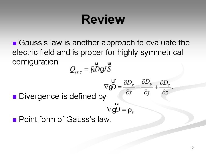 Review Gauss’s law is another approach to evaluate the electric field and is proper