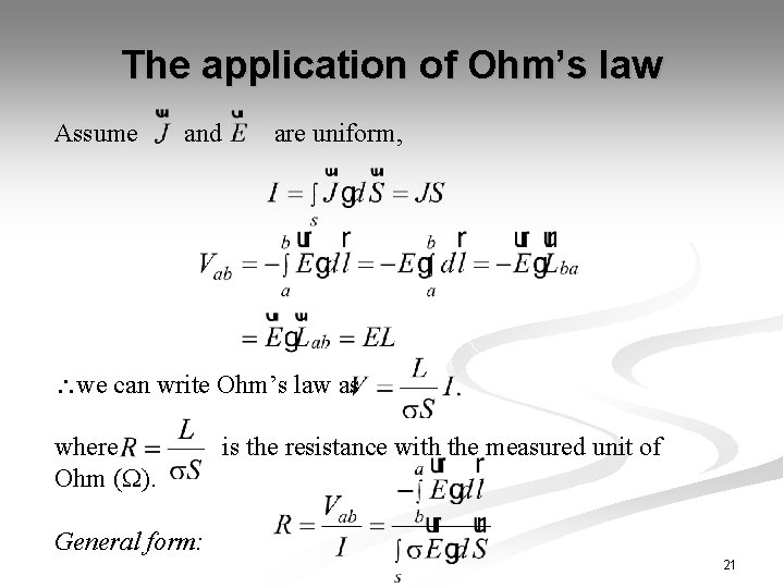 The application of Ohm’s law Assume and are uniform, we can write Ohm’s law