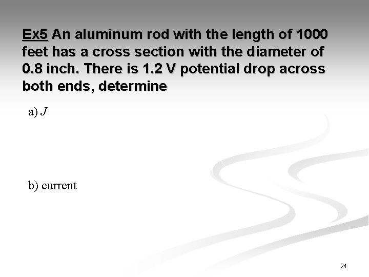 Ex 5 An aluminum rod with the length of 1000 feet has a cross