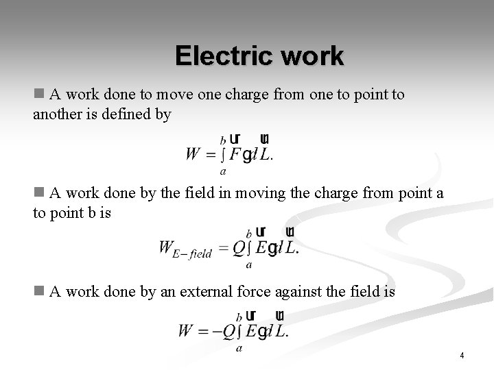 Electric work n A work done to move one charge from one to point