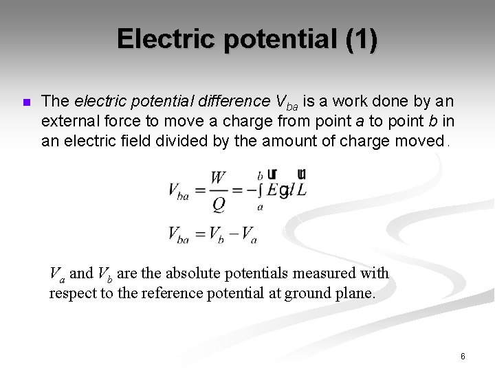 Electric potential (1) n The electric potential difference Vba is a work done by