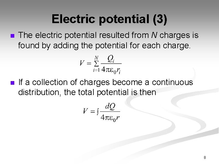 Electric potential (3) n The electric potential resulted from N charges is found by