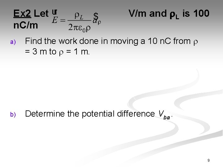 Ex 2 Let n. C/m V/m and L is 100 a) Find the work