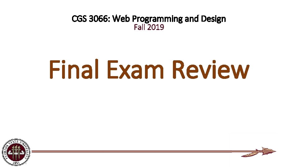 CGS 3066: Web Programming and Design Fall 2019 Final Exam Review 