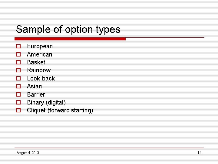 Sample of option types o o o o o European American Basket Rainbow Look-back