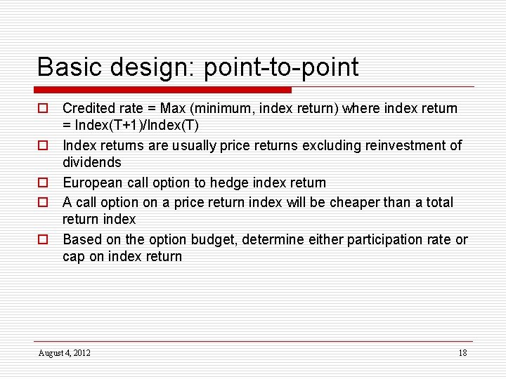 Basic design: point-to-point o Credited rate = Max (minimum, index return) where index return