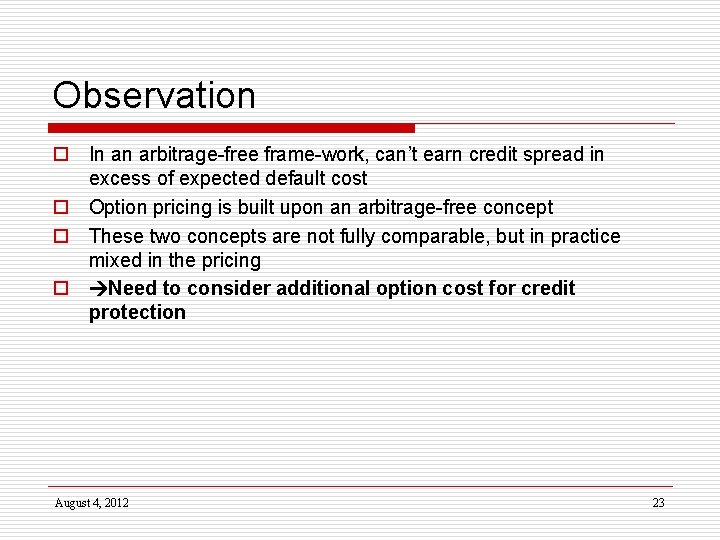 Observation o In an arbitrage-free frame-work, can’t earn credit spread in excess of expected