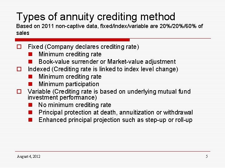 Types of annuity crediting method Based on 2011 non-captive data, fixed/index/variable are 20%/60% of