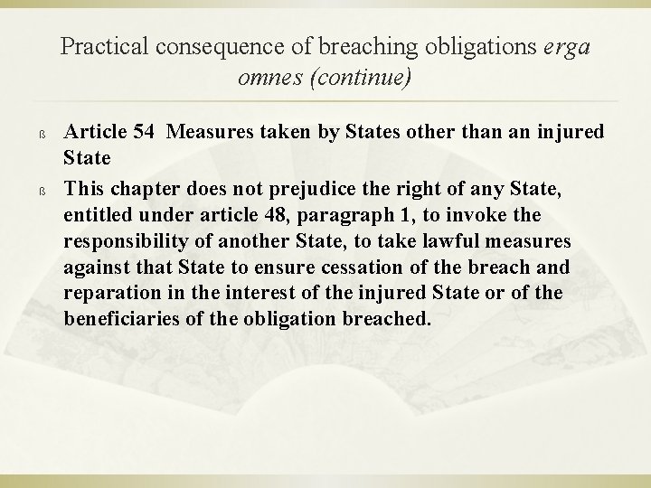 Practical consequence of breaching obligations erga omnes (continue) ß ß Article 54 Measures taken