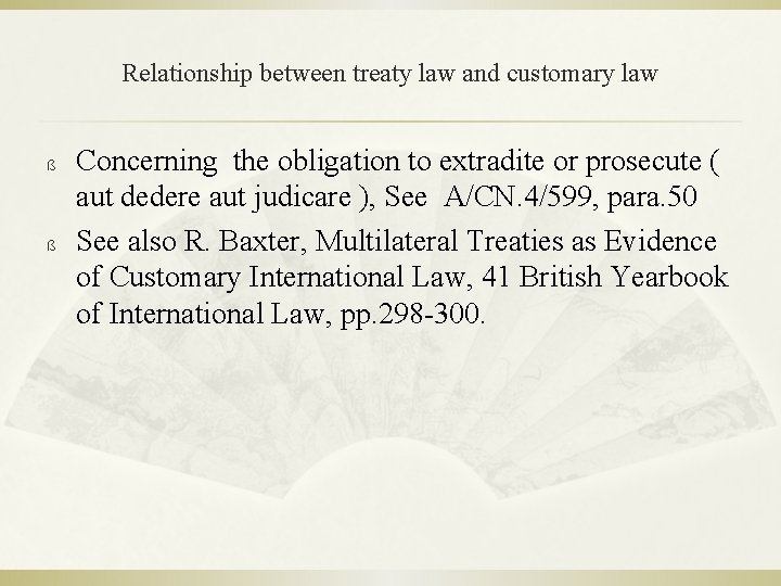 Relationship between treaty law and customary law ß ß Concerning the obligation to extradite