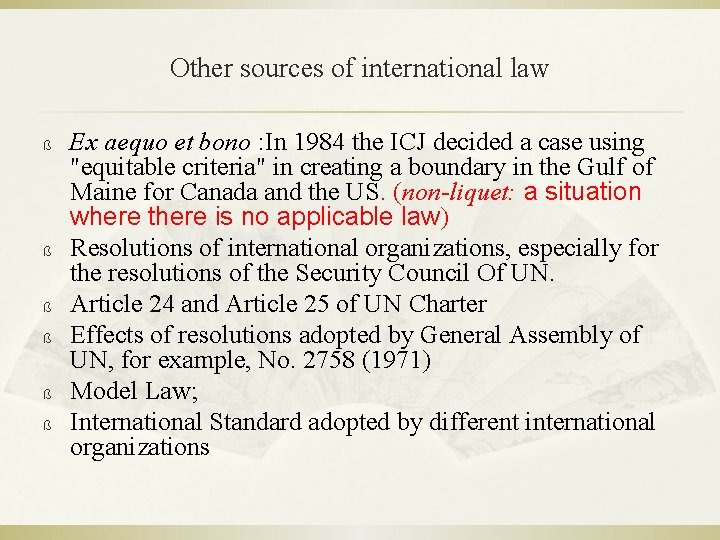 Other sources of international law ß ß ß Ex aequo et bono : In