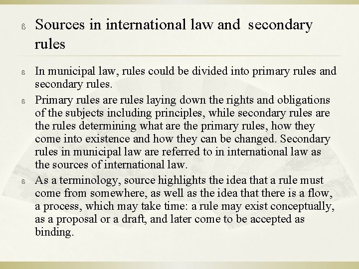 ß ß Sources in international law and secondary rules In municipal law, rules could