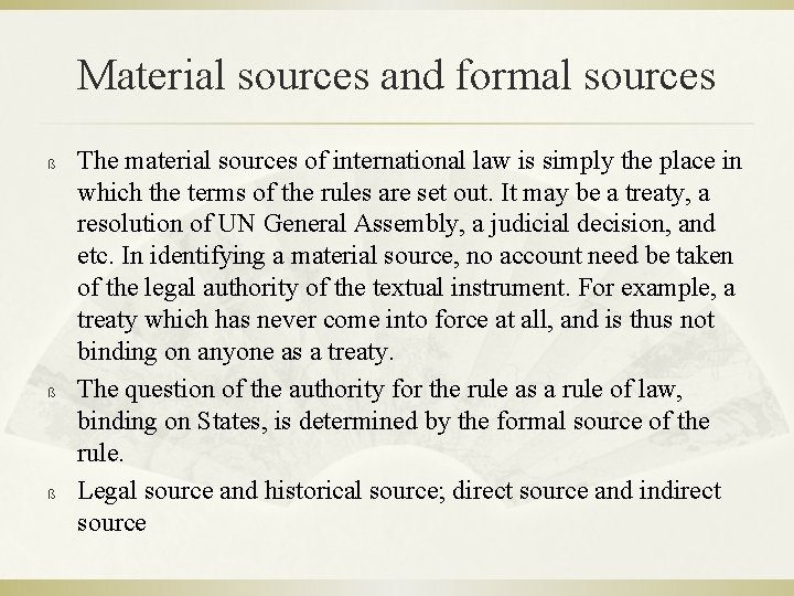 Material sources and formal sources ß ß ß The material sources of international law