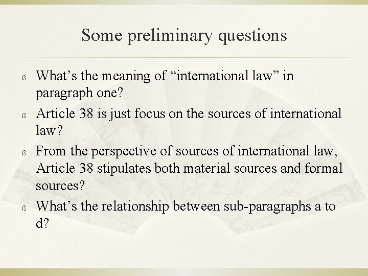 Some preliminary questions ß ß What’s the meaning of “international law” in paragraph one?