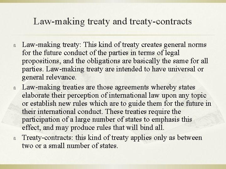 Law-making treaty and treaty-contracts ß ß ß Law-making treaty: This kind of treaty creates