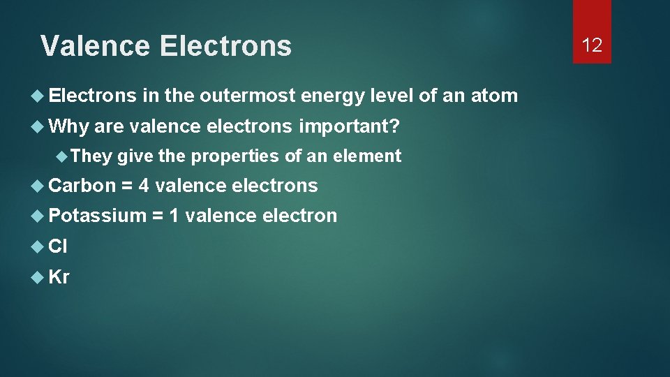 Valence Electrons Why in the outermost energy level of an atom are valence electrons Valence Electrons Why in the outermost energy level of an atom are valence electrons