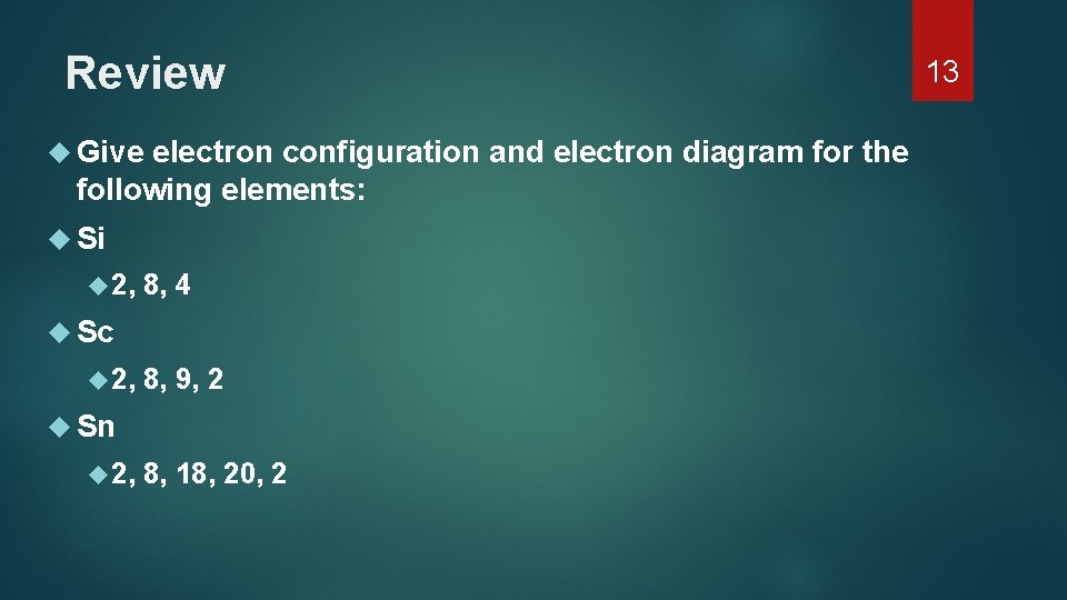 Review Give electron configuration and electron diagram for the following elements: Si 2, 8, Review Give electron configuration and electron diagram for the following elements: Si 2, 8,