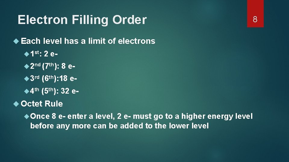 Electron Filling Order Each level has a limit of electrons 1 st: 2 e- Electron Filling Order Each level has a limit of electrons 1 st: 2 e-
