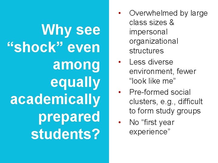  • Why see “shock” even among equally academically prepared students? • • •