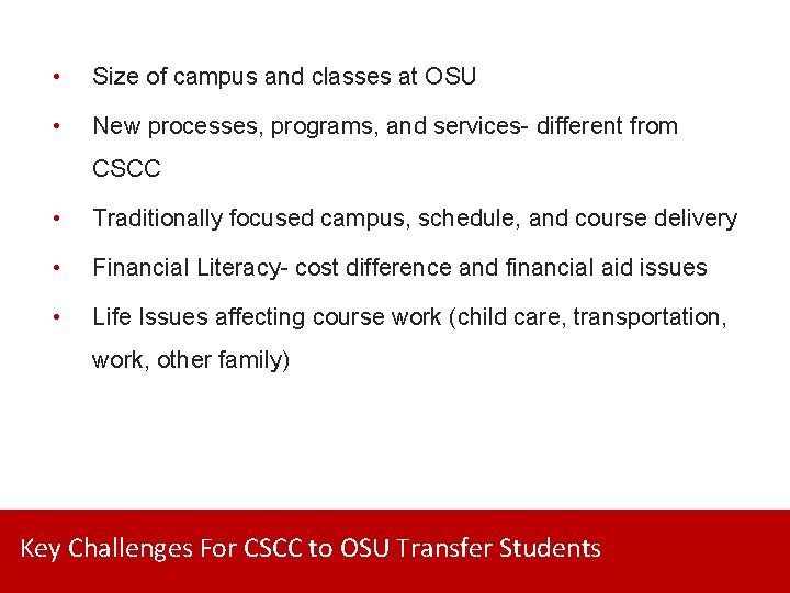  • Size of campus and classes at OSU • New processes, programs, and