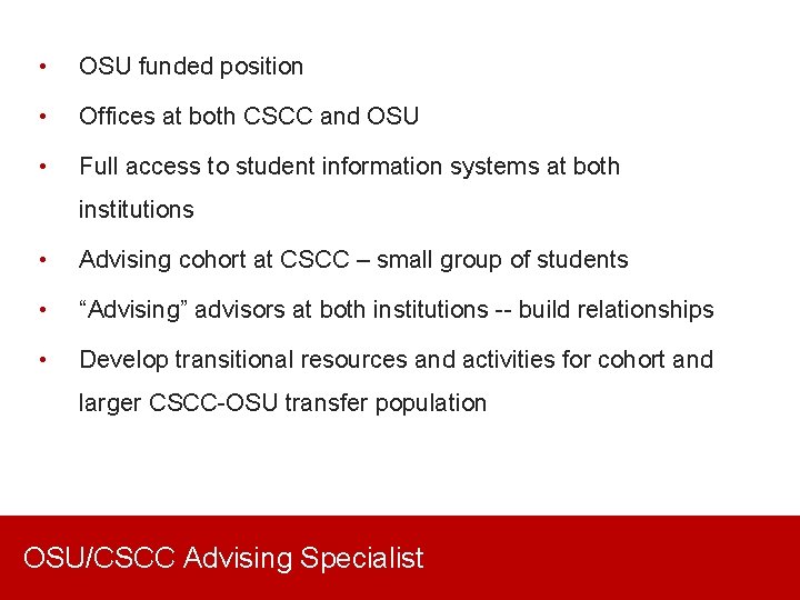  • OSU funded position • Offices at both CSCC and OSU • Full