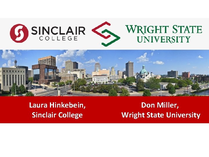 Laura Hinkebein, Sinclair College Don Miller, Wright State University 