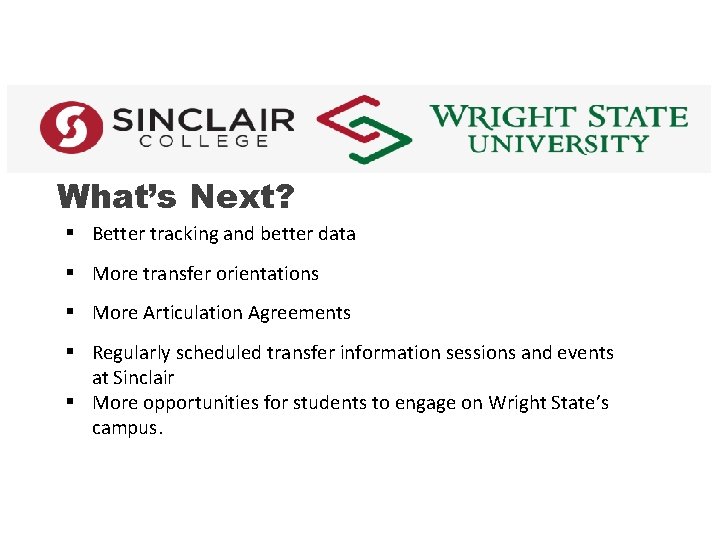 What’s Next? § Better tracking and better data § More transfer orientations § More