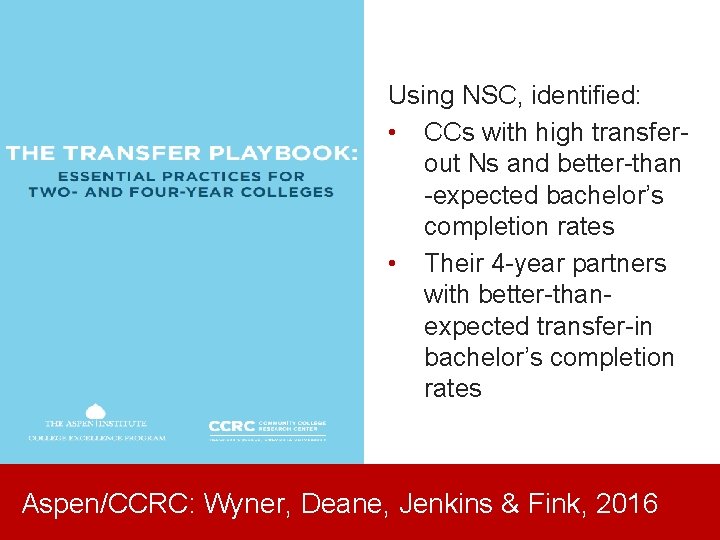 Using NSC, identified: • CCs with high transferout Ns and better-than -expected bachelor’s completion