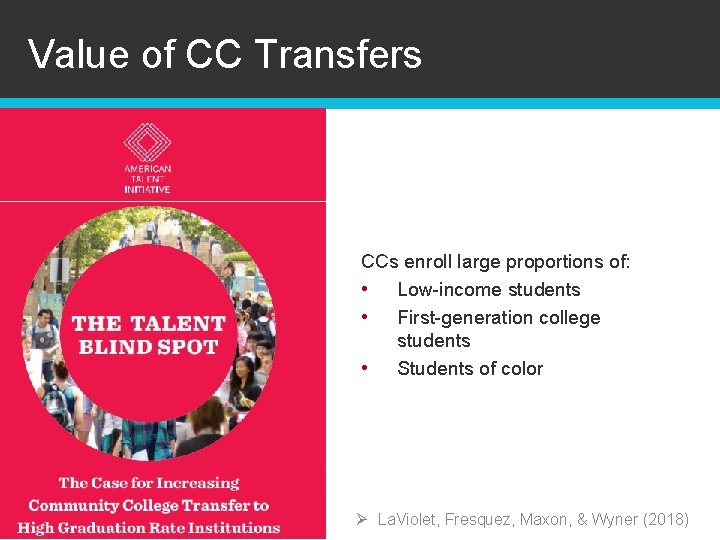 Value of CC Transfers CC TRANSFER OUTCOMES CCs enroll large proportions of: • Low-income